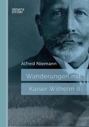 Cover image for Wanderungen mit Kaiser Wilhelm II.