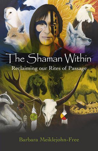 Cover image for Shaman Within, The - Reclaiming our Rites of Passage
