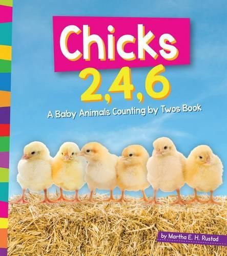 Chicks 2, 4, 6: A Baby Animals Counting by Twos Book