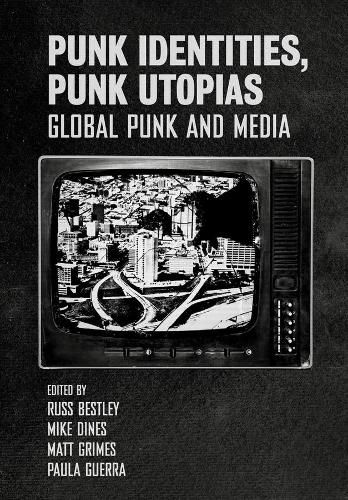 Cover image for Punk Identities, Punk Utopias: Global Punk and Media