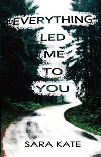 Cover image for Everything Led Me to You