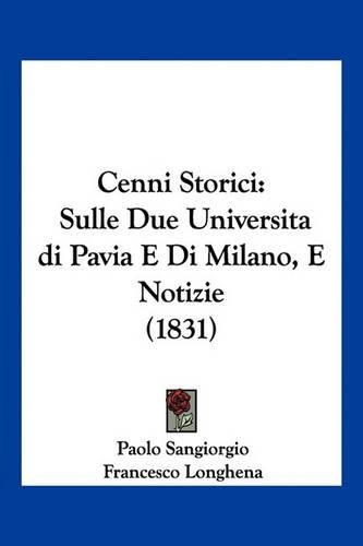 Cenni Storici: Sulle Due Universitadi Pavia E Di Milano, E Notizie (1831)