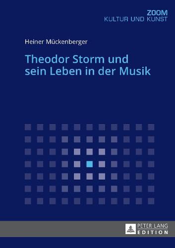 Theodor Storm Und Sein Leben in Der Musik