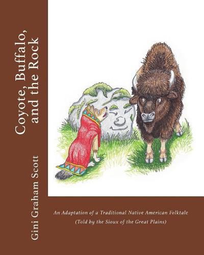 Cover image for Coyote, Buffalo, and the Rock: An Adaptation of a Traditional Native American Folktale (Told by the Sioux of the Great Plains)