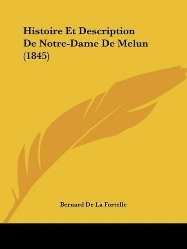 Histoire Et Description de Notre-Dame de Melun (1845)