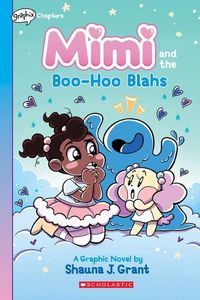 Cover image for Mimi and the Boo-Hoo Blahs: A Graphix Chapters Book (Mimi #2)