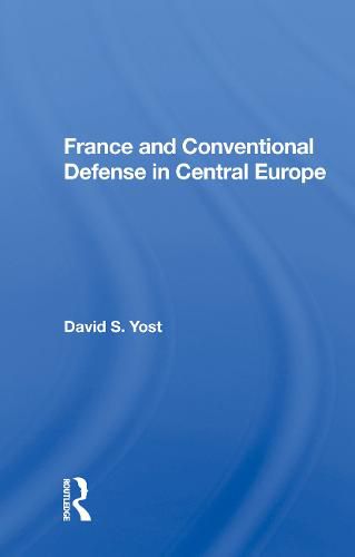 Cover image for France And Conventional Defense In Central Europe