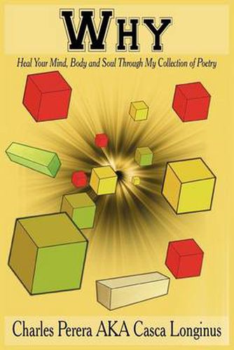 Cover image for Why: Heal Your Mind, Body and Soul Through My Collection of Poetry
