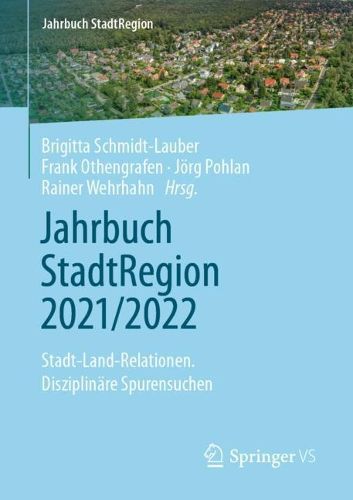 Cover image for Jahrbuch StadtRegion 2021/2022: Stadt-Land-Relationen. Disziplinare Spurensuchen