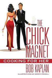 Cover image for The Chick Magnet: Cooking for Her