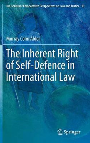 The Inherent Right of Self-Defence in International Law