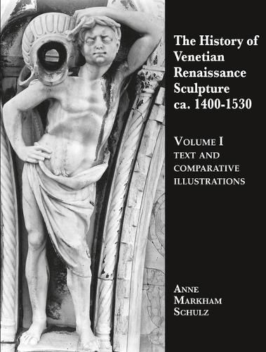 Cover image for The History of Venetian Renaissance Sculpture (Ca. 1410-1530)