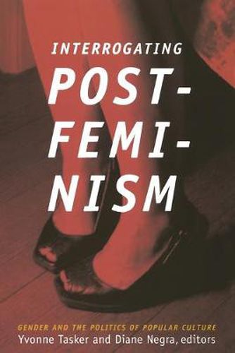 Cover image for Interrogating Postfeminism: Gender and the Politics of Popular Culture