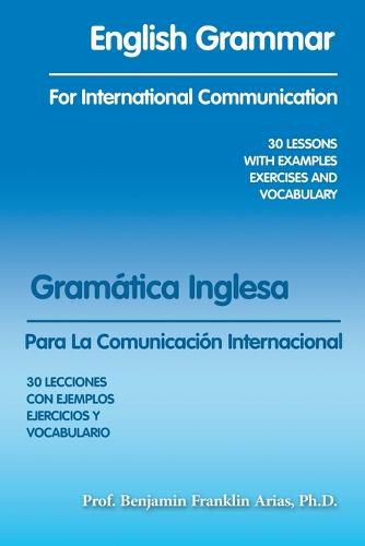 Cover image for English Grammar for International Communication: 30 Lessons with Examples Exercises and Vocabulary