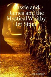 Cover image for Cassie and James and the Mystical Whitby Jet Stone