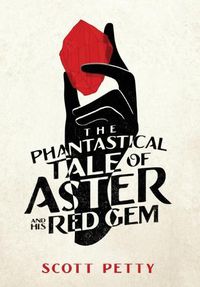 Cover image for The Phantastical Tale of Aster and his Red Gem