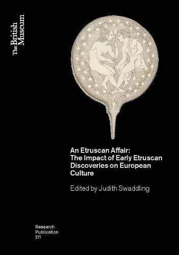 An Etruscan Affair: The Impact of Early Etruscan Discoveries on European Culture