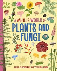 Cover image for A Whole World of...: Plants and Fungi