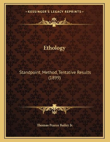 Cover image for Ethology: Standpoint, Method, Tentative Results (1899)
