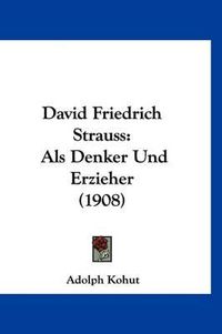 Cover image for David Friedrich Strauss: ALS Denker Und Erzieher (1908)