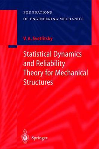 Statistical Dynamics and Reliability Theory for Mechanical Structures