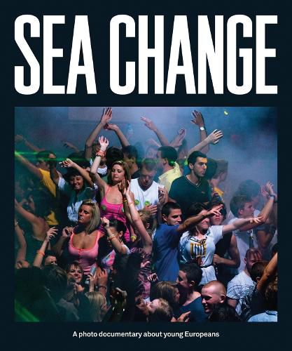 Cover image for Sea Change: A Photo Documentary About Young Europeans