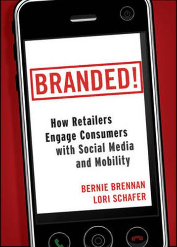 Cover image for Branded!: How Retailers Engage Consumers with Social Media and Mobility