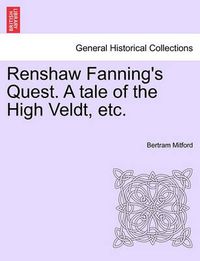 Cover image for Renshaw Fanning's Quest. a Tale of the High Veldt, Etc.