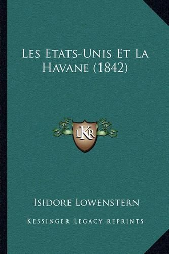 Cover image for Les Etats-Unis Et La Havane (1842)