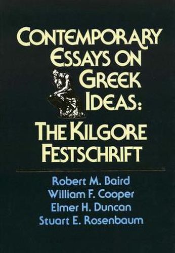 Contemporary Essays on Greek Ideas: The Kilgore Festschrift