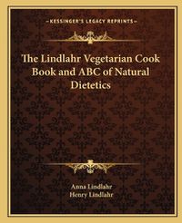 Cover image for The Lindlahr Vegetarian Cook Book and ABC of Natural Dietetics