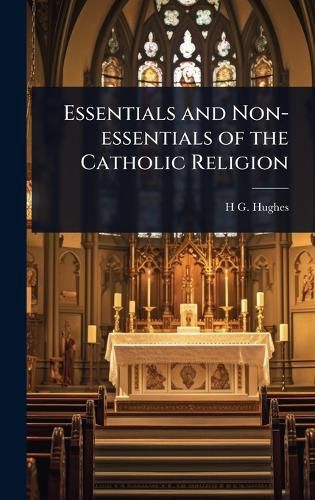 Cover image for Essentials and Non-essentials of the Catholic Religion