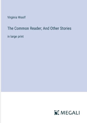 Cover image for The Common Reader; And Other Stories