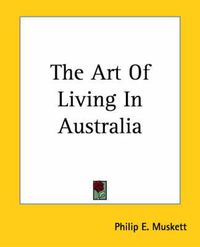Cover image for The Art Of Living In Australia