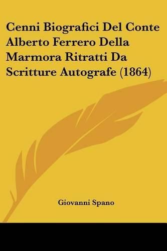 Cover image for Cenni Biografici del Conte Alberto Ferrero Della Marmora Ritratti Da Scritture Autografe (1864)