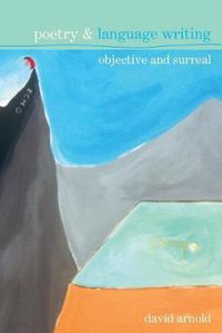 Cover image for Poetry & Language Writing: Objective and Surreal