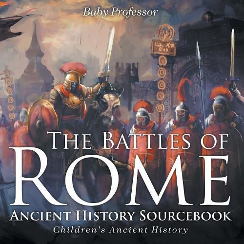 Cover image for The Battles of Rome - Ancient History Sourcebook Children's Ancient History