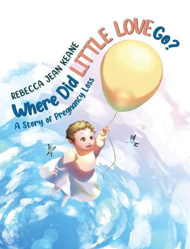 Where Did Little Love go?: A Story of Pregnancy Loss