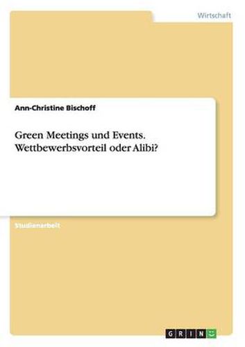 Cover image for Green Meetings und Events. Wettbewerbsvorteil oder Alibi?