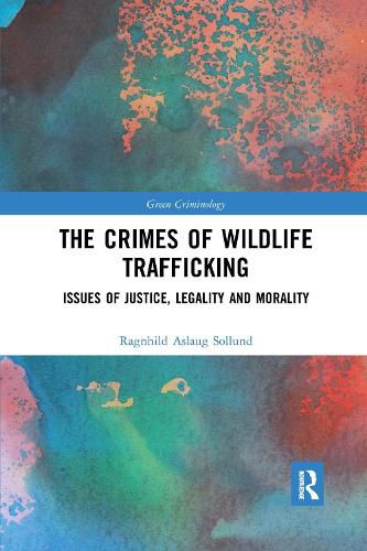 Cover image for The Crimes of Wildlife Trafficking: Issues of Justice, Legality and Morality