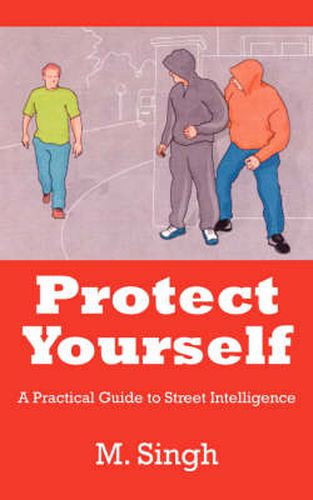 Cover image for Protect Yourself: A Practical Guide to Street Intelligence