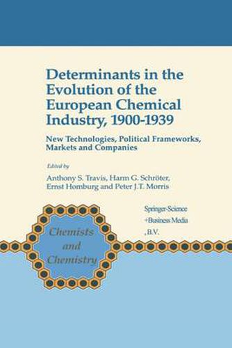 Determinants in the Evolution of the European Chemical Industry, 1900-1939: New Technologies, Political Frameworks, Markets and Companies