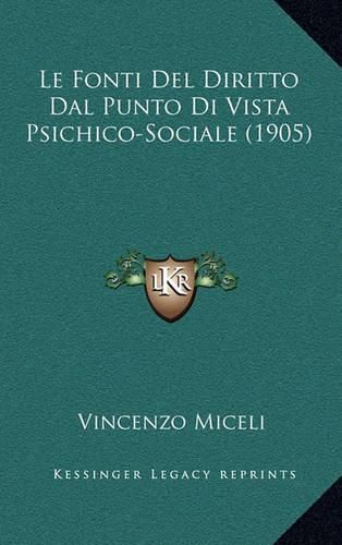 Cover image for Le Fonti del Diritto Dal Punto Di Vista Psichico-Sociale (1905)