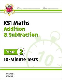 Cover image for KS1 Maths 10-Minute Tests: Addition and Subtraction - Year 2