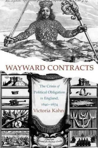 Cover image for Wayward Contracts: The Crisis of Political Obligation in England, 1640-1674