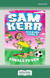 Cover image for Sam Kerr: Kicking Goals - Finals Fever