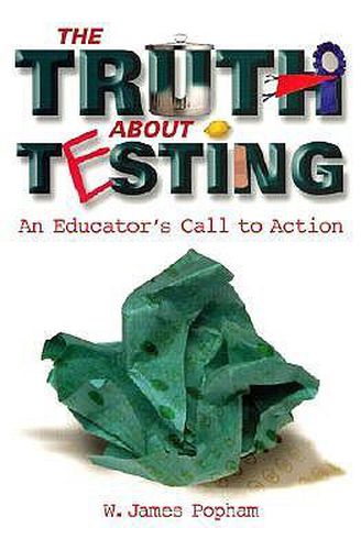 Cover image for Truth about Testing: An Educator's Call to Action