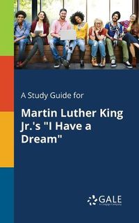 Cover image for A Study Guide for Martin Luther King Jr.'s I Have a Dream