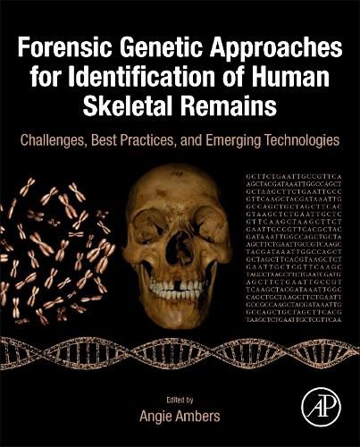 Cover image for Forensic Genetic Approaches for Identification of Human Skeletal Remains: Challenges, Best Practices, and Emerging Technologies