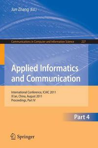 Cover image for Applied Informatics and Communication, Part IV: International Conference, ICAIC 2011, Xi'an, China, August 20-21, 2011, Proceedings, Part IV